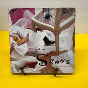 Mad About Shoes Emma Bowd Hardcover Fashion Photography Coffee Table Book 2005